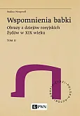 Wspomnienia babki. Obrazy z dziejów rosyjskich Żydów w XIX wieku. Tom 2 Wspomnienia babki. Obrazy z dziejów rosyjskich Żydów w XIX wieku. Tom 2