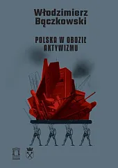 Polska w obozie aktywizmuWłodzimierz Bączkowski Polska w obozie aktywizmuWłodzimierz Bączkowski
