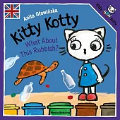 Kitty Kotty. What About This Rubbish?Anita Głowińska