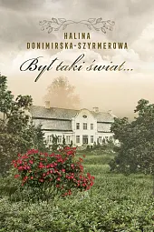 Był taki świat… Mój wiek XX