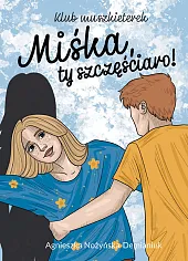 Klub muszkieterek Miśka, ty szczęściaro!Agnieszka Nożyńska-Demianiuk