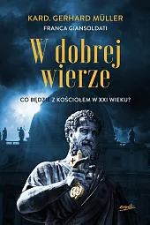 W dobrej wierzeGerhard Müller