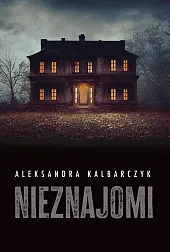 NieznajomiAleksandra Kalbarczyk
