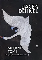 ŁabędzieJacek Dehnel ŁabędzieJacek Dehnel