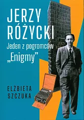 Jerzy Różycki. Jeden z pogromcówElżbieta Szczuka