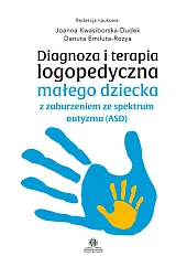 Diagnoza i terapia logopedyczna małego dziecka z zaburzeniem ze spektrum autyzmu (ASD)