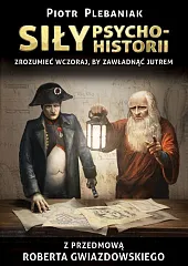 Siły psychohistoriiPiotr Plebaniak