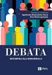 Debata Retoryka dla demokracjiAgnieszka Budzyńska-Daca Debata Retoryka dla demokracjiAgnieszka Budzyńska-Daca