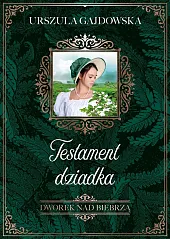 Dworek nad Biebrzą. Testament dziadkaUrszula Gajdowska Dworek nad Biebrzą. Testament dziadkaUrszula Gajdowska