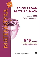 Matematyka Zbiór zadań maturalnych. Lata 2002-2023.,Ryszard Pagacz Matematyka Zbiór zadań maturalnych. Lata 2002-2023.,Ryszard Pagacz