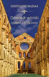 Dziennik Włoski. Umbria i ToskaniaGrzegorz Musiał Dziennik Włoski. Umbria i ToskaniaGrzegorz Musiał