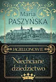 Niechciane dziedzictwo Jagiellonowie
