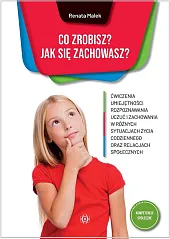 Co zrobisz? Jak się zachowasz?Renata Malek