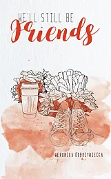 We’ll still be friendsWeronika Dobrzyniecka