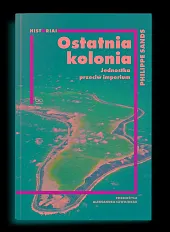 Ostatnia kolonia Jednostka przeciw imperiumPhilippe Sands Ostatnia kolonia Jednostka przeciw imperiumPhilippe Sands