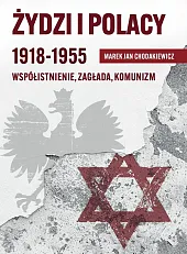 Żydzi i Polacy 1918-1955Jan Chodakiewicz Marek Żydzi i Polacy 1918-1955Jan Chodakiewicz Marek