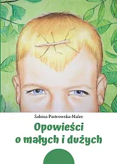Opowieści o małych i dużychSabina Piotrowska-Malec