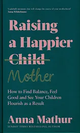 Raising A Happier Mother