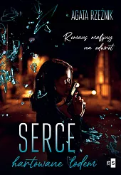 Serce hartowane lodemAgata Rzeźnik