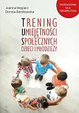 Trening umiejętności społecznych dzieci i młodzieży Trening umiejętności społecznych dzieci i młodzieży