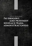 Pas drogowy jako przedmiot regulacji prawa administracyjnego Pas drogowy jako przedmiot regulacji prawa administracyjnego