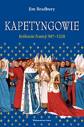 Kapetyngowie Królowie Francji 987-1328Jim Bradbury