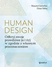 Human Design. Odkryj swoje prawdziwe ja i żyj w zgodzie z własnym przeznaczeniem