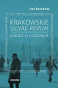 Krakowskie silvae rerum Szkice o ludziach Krakowskie silvae rerum Szkice o ludziach