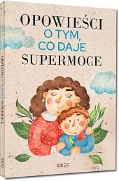 Opowieści o tym, co daje supermoceIwona Nowak-Szczepańska