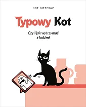Typowy Kot czyli jak wytrzymać z,Kot Nieteraz