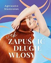 Jak zapuścić długie włosyAgnieszka Niedziałek