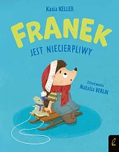 Franek jest niecierpliwyKeller Katarzyna Franek jest niecierpliwyKeller Katarzyna