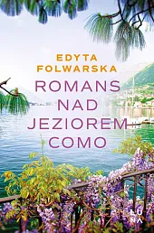 Romans nad jeziorem ComoEdyta Folwarska Romans nad jeziorem ComoEdyta Folwarska