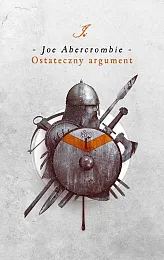 Ostateczny argumentJoe Abercrombie Ostateczny argumentJoe Abercrombie