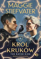 Król Kruków. Tom 4. The Raven,Maggie Stiefvater Król Kruków. Tom 4. The Raven,Maggie Stiefvater