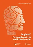 Mądrość Psychologia mądrych myśli, słów i czynów Mądrość Psychologia mądrych myśli, słów i czynów