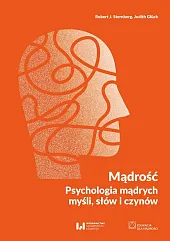 Mądrość Psychologia mądrych myśli, słów i,J.Robert Sternberg
