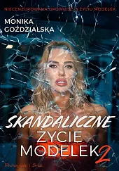 Skandaliczne życie modelek 2Monika Goździalska