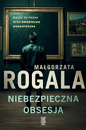 Niebezpieczna obsesjaMałgorzata Rogala