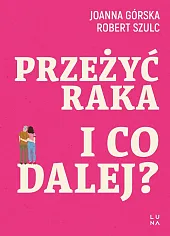 Przeżyć raka I co dalej?
