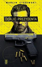 Ocalić prezydentaMarcin Ciszewski