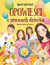 Opowieści o prawach dzieckaMarek Michalak Opowieści o prawach dzieckaMarek Michalak