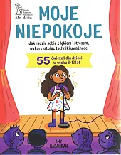 Moje niepokoje. Jak radzić sobie z,Amy Nasamran Moje niepokoje. Jak radzić sobie z,Amy Nasamran