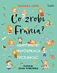 Co zrobi Frania? Asertywność. Współpraca. Życzliwość