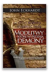 Modlitwy które wypędzają demonyJohn Eckhardt