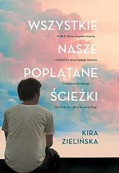 Wszystkie nasze poplątane ścieżkiKira Zielińska