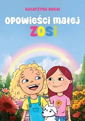 Opowieści małej ZosiKatarzyna Nosal