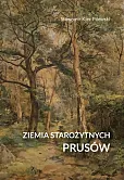 Ziemia starożytnych Prusów. Terra Incognita - ziemia nieznana Ziemia starożytnych Prusów. Terra Incognita - ziemia nieznana