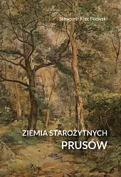 Ziemia starożytnych Prusów. Terra Incognita -,Sławomir Klec-Pilewski