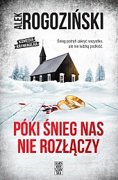 Póki śnieg nas nie rozłączyAlek Rogoziński